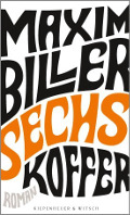 Maxim Biller: "Sechs Koffer" (Kiepenheuer & Witsch)