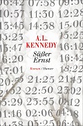A.L. Kennedy: "Süßer Ernst" (Verlag Hanser)
