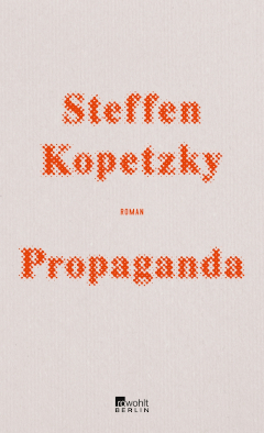 Steffen Kopetzky: "Propaganda" (Rowohlt)