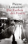 Pierre Lemaitre: "Die Farben des Feuers" (Klett-Cotta Verlag)