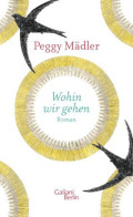 Peggy Mädler."Wohin wir gehen" (Galiani Berlin)