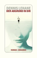 Dennis Lehane: "Der Abgrund in Dir" (Verlag Diogenes)